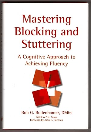 Mastering Blocking And Stuttering: A Cognitive Approach to Achieving Fluency