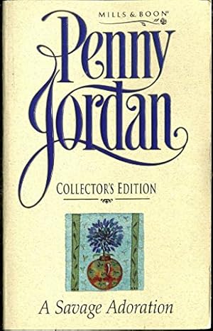 Seller image for A Savage Adoration (Penny Jordan Collector's Edition) for sale by WeBuyBooks