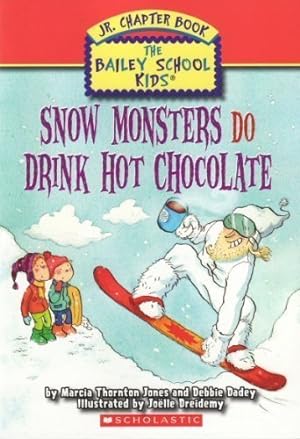 Image du vendeur pour Snow Monsters Do Drink Hot Chocolate (The Bailey School Kids Junior Chapter Book, 9) mis en vente par Reliant Bookstore