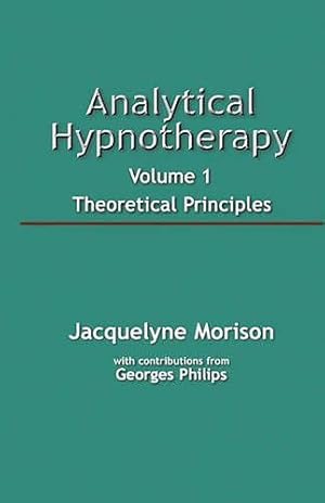 Seller image for Analytical Hypnotherapy, Vol. 1: Theoretical Principles for sale by savehere619