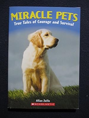 Imagen del vendedor de Miracle Pets: True Tales of Courage and Survival a la venta por Reliant Bookstore