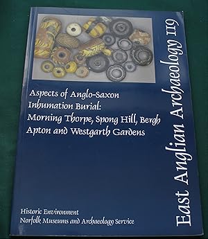 Seller image for Aspects of Anglo-Saxon Inhumation Burial: Morning Thorpe, Spong Hill, Bergh Apton and Westgarth Gardens. East Anglian Archaeology 119. for sale by Fountain Books (Steve Moody)