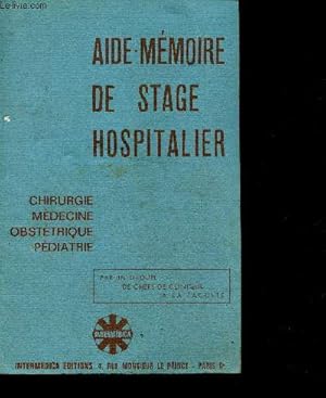 Imagen del vendedor de Aide memoire de stage hospitalier - chirurgie, medecine, obstetrique, pediatrie - 3e edition a la venta por Le-Livre