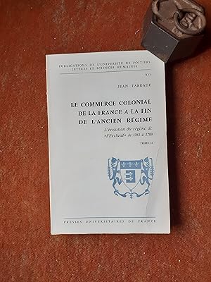 Le commerce colonial de la France à la fin de l'Ancien Régime. L'évolution du régime de "l'Exclus...