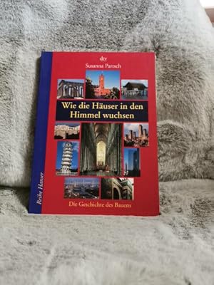 Imagen del vendedor de Wie die Huser in den Himmel wuchsen : die Geschichte des Bauens. dtv ; 62110 : Reihe Hanser a la venta por TschaunersWelt