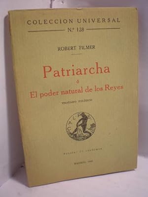 Seller image for Patriarcha o El poder natural de los Reyes. Tratado poltico ( Coleccin Universal 128 ) for sale by Librera Antonio Azorn