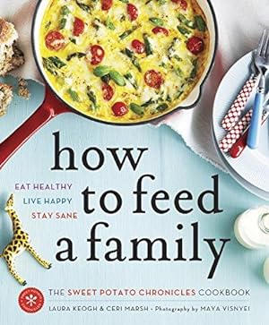 Imagen del vendedor de How to Feed a Family: The Sweet Potato Chronicles Cookbook a la venta por WeBuyBooks