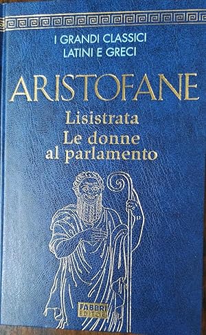 ARISTOFANE Lisistrata Le Donne al parlamento