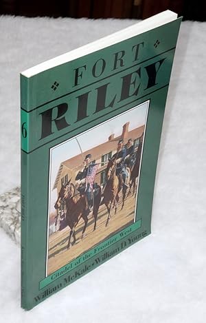 Fort Riley: Citadel of the Frontier West