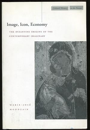 Image, Icon, Economy. the Byzantine Origins of the Contemporary Imaginary