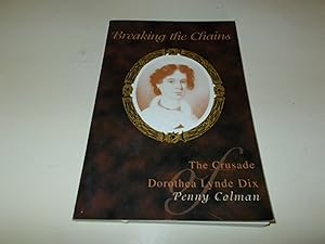 Seller image for Breaking the Chains: The Crusade of Dorothea Lynde Dix for sale by Paradise Found Books