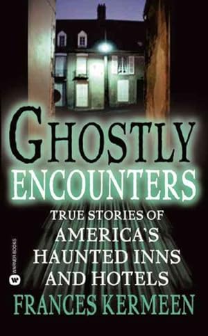 Immagine del venditore per Ghostly Encounters : True Stories of America's Haunted Inns and Hotels venduto da GreatBookPrices