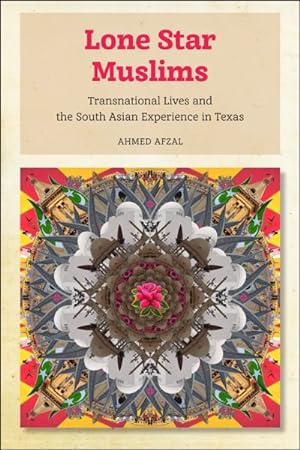 Image du vendeur pour Lone Star Muslims : Transnational Lives and the South Asian Experience in Texas mis en vente par GreatBookPricesUK