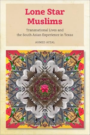 Image du vendeur pour Lone Star Muslims : Transnational Lives and the South Asian Experience in Texas mis en vente par GreatBookPricesUK