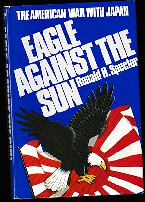 Eagle Against the Sun: The American War With Japan