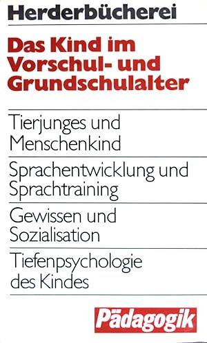 Bild des Verkufers fr Das Kind im Vorschul- und Grundschulalter. (Nr.9005 ) Herderbcherei zum Verkauf von books4less (Versandantiquariat Petra Gros GmbH & Co. KG)