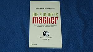 Die Zukunftsmacher : eine Reise zu Menschen, die die Welt verändern - und was Sie von ihnen lerne...