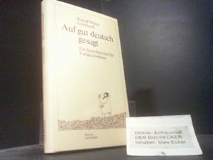 Auf gut deutsch gesagt : e. Sprachbrevier für Fortgeschrittene.