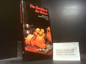 Das Kochbuch der Römer : Rezepte aus d. "Kochkunst" d. Apicius. eingeleitet, übers. u. erl. von E...