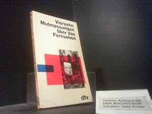 Vierzehn Mutmassungen über das Fernsehen : Beiträge zu e. aktuellen Thema. Hrsg. von Anne Rose Ka...