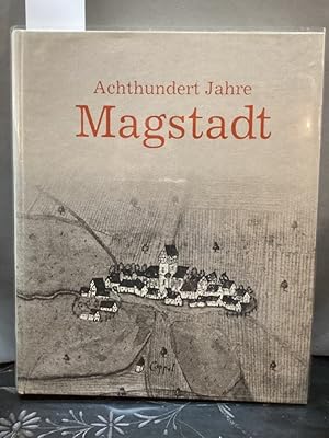 Achthundert Jahre Magstadt. Bearb. von Heidrun Hofacker und Fritz Oechslen