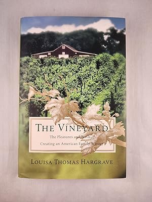 Seller image for The Vineyard The Pleasures and Perils of Creating an American Family Winery for sale by WellRead Books A.B.A.A.