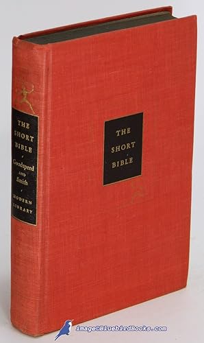 Seller image for The Short Bible: An American Translation (Modern Library #57.4) for sale by Bluebird Books (RMABA, IOBA)