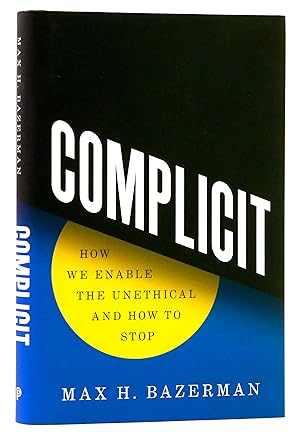 Imagen del vendedor de Complicit: How We Enable the Unethical and How to Stop a la venta por Black Falcon Books