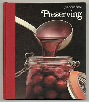 Bild des Verkufers fr Preserving by The Editors of Time-Life Books (The Good Cook Techniques & Recipes) zum Verkauf von Between the Covers-Rare Books, Inc. ABAA