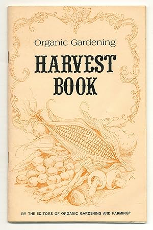Bild des Verkufers fr Organic Gardening Harvest Book zum Verkauf von Between the Covers-Rare Books, Inc. ABAA