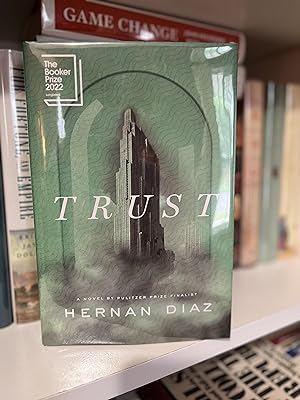 Seller image for Trust: A Novel ~ SIGNED, DATED & LOCATED for sale by Books On The Boulevard