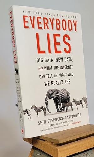 Everybody Lies: Big Data, New Data, and What the Internet Can Tell Us About Who We Really Are