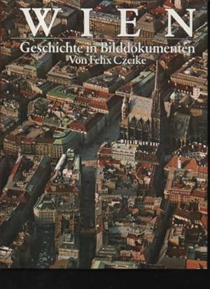 Seller image for Wien - Geschichte in Bilddokumenten. for sale by Antiquariat Buchseite