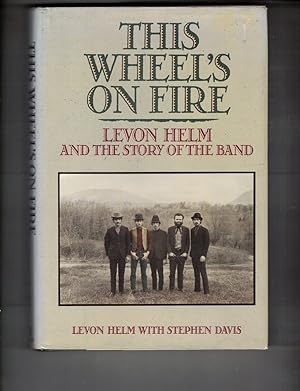 Seller image for This Wheel's on Fire: Levon Helm and the Story of the Band for sale by Wickham Books South