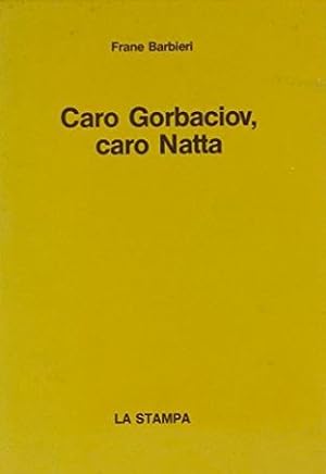 Seller image for Caro Gorbaciov, caro Natta for sale by librisaggi