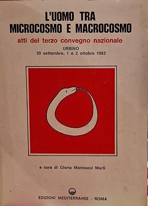 L'uomo tra microcosmo e macrocosmo atti del terzo Convegno nazionale, Urbino, 30 settembre, 1 e 2...