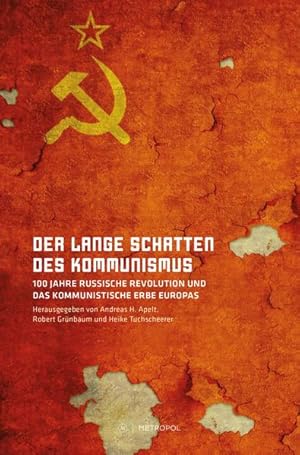 Bild des Verkufers fr Der lange Schatten des Kommunismus: 100 Jahre Russische Revolution und das kommunistische Erbe Europas zum Verkauf von buchlando-buchankauf