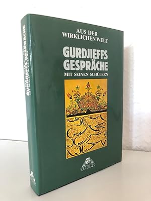 Aus der wirklichen Welt - Gurdjieffs Gespräche mit seinen Schülern. In Moskau, Essentuki, Tiflis,...