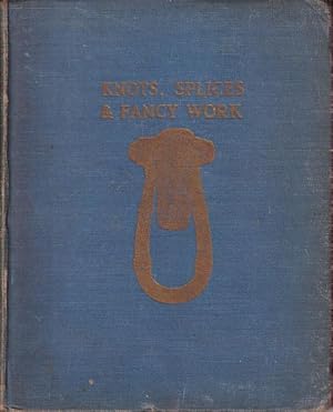 Seller image for KNOTS, SPLICES AND FANCY WORK for sale by Jean-Louis Boglio Maritime Books
