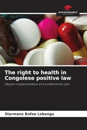 Image du vendeur pour The right to health in Congolese positive law mis en vente par BuchWeltWeit Ludwig Meier e.K.