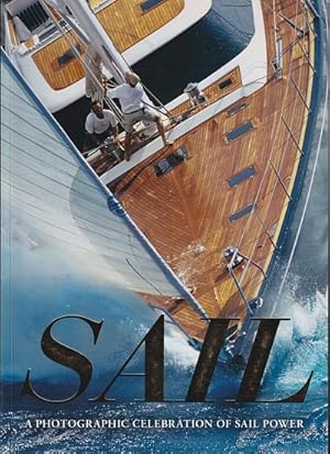 Seller image for SAIL - A Photographic Celebration of Sail Power for sale by Jean-Louis Boglio Maritime Books