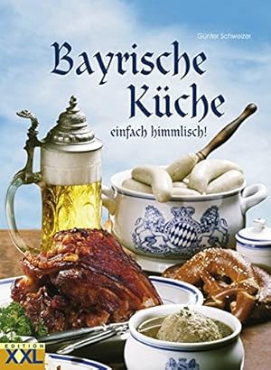 Seller image for Bayrische Kche : einfach himmlisch!. [Gnter Schweizer] for sale by Preiswerterlesen1 Buchhaus Hesse