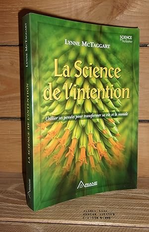 Image du vendeur pour LA SCIENCE DE L'INTENTION : Utiliser ses penses pour transformer sa vie et le monde mis en vente par Planet's books