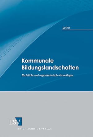 Seller image for Kommunale Bildungslandschaften: Rechtliche und organisatorische Grundlagen Mit einem Geleitwort des Deutschen Landkreistages for sale by Studibuch