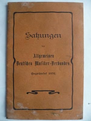 Satzungen des Allgemeinen Deutschen Musiker-Verbandes. Gegründet 1872.
