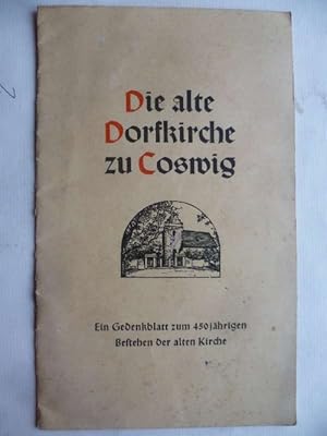 Bild des Verkufers fr Die alte Dorfkirche zu Coswig. Ein Gedenkblatt zum 450jhrigen Bestehen der alten Kirche. zum Verkauf von Ostritzer Antiquariat