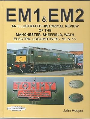 EM1 & EM2: an Illustrated Historical Review of the Manchester, Sheffield, Wath Electric Locomotiv...