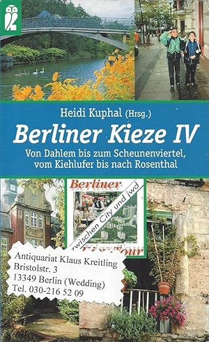 Bild des Verkufers fr Berliner Kieze IV. Von Dahlem bis zum Scheunenviertel, vom Kiehlofer bis nach Rosenthal zum Verkauf von Klaus Kreitling