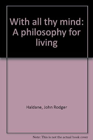 Seller image for With all thy mind: A philosophy for living for sale by WeBuyBooks