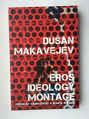 Seller image for Dusan Makavejev - Eros Ideology Montage for sale by Bildungsbuch